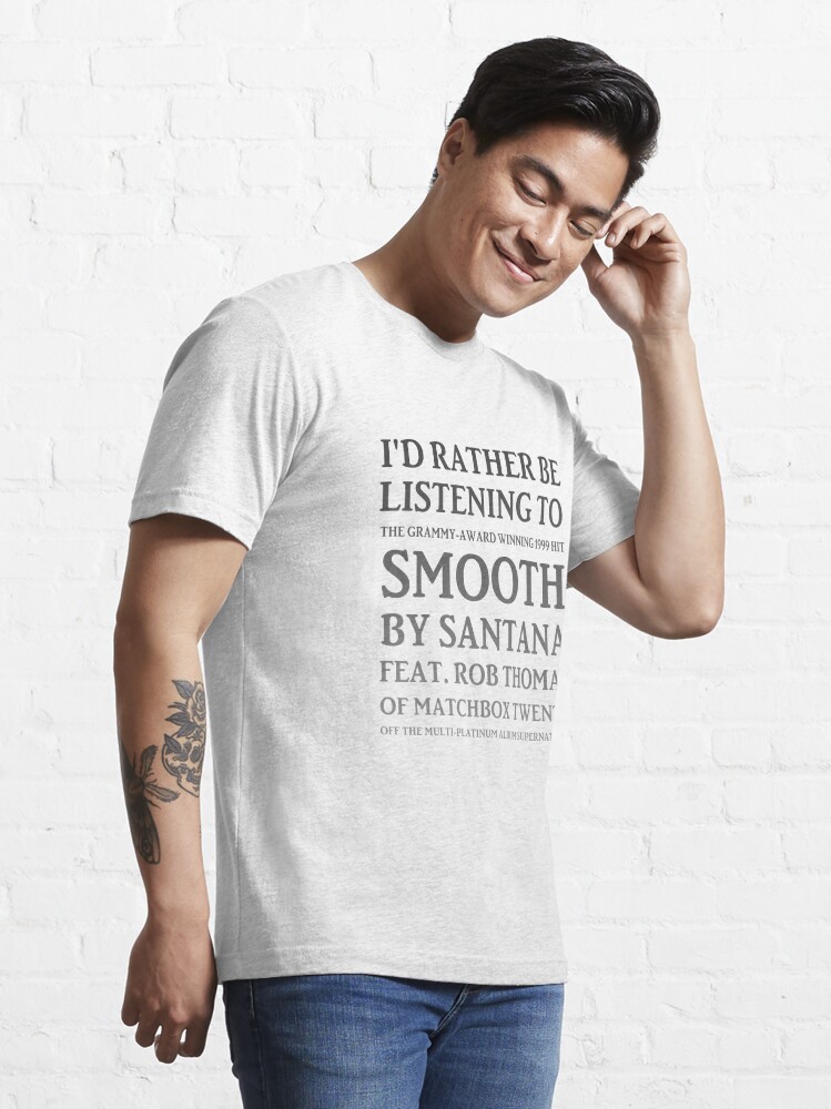 Disover I'd Rather Be Listening to Smooth by Santana & Rob Thomas of Matchbox Twenty - Yeah It's a Hot One (gradient) | Essential T-Shirt 