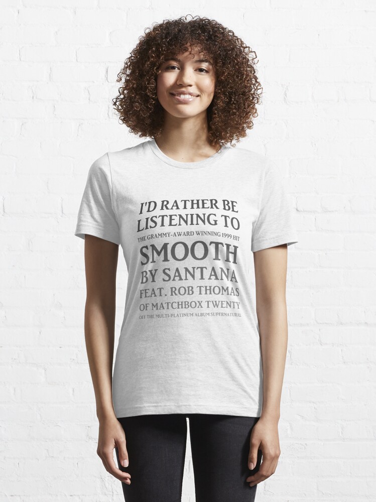 Disover I'd Rather Be Listening to Smooth by Santana & Rob Thomas of Matchbox Twenty - Yeah It's a Hot One (gradient) | Essential T-Shirt 