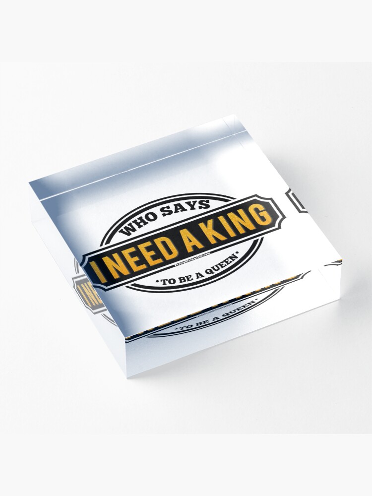 Alternate view of Do You Need A King Acrylic Block