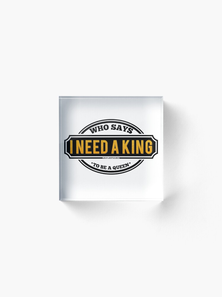Alternate view of Do You Need A King Acrylic Block