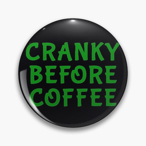 Item preview, Cranky Before Coffee - Caffeine Humor  designed and sold by madtoyman.