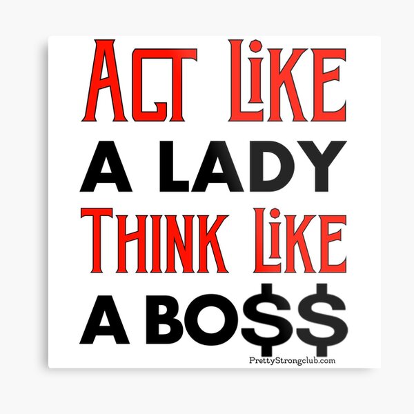 Act Like A Lady Think Like A Boss Metal Print