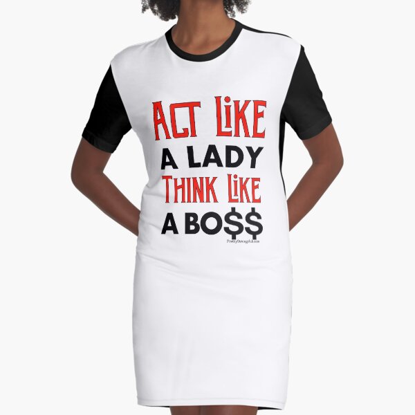 Act Like A Lady Think Like A Boss Graphic T-Shirt Dress