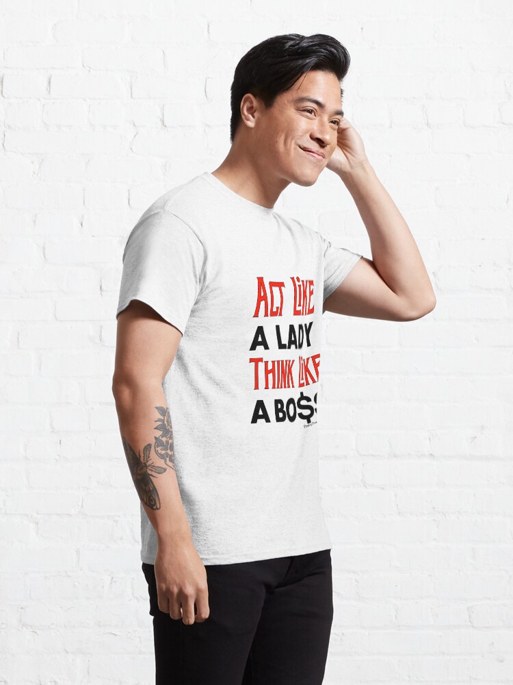 Alternate view of Act Like A Lady Think Like A Boss Classic T-Shirt