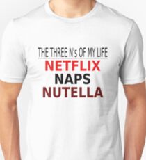 The Three N's Of My Life - Netflix, Naps, Nutella Unisex T-Shirt