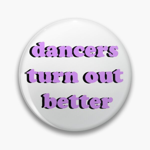 Item preview, Dancers Turn Out Better designed and sold by kaitygrace.