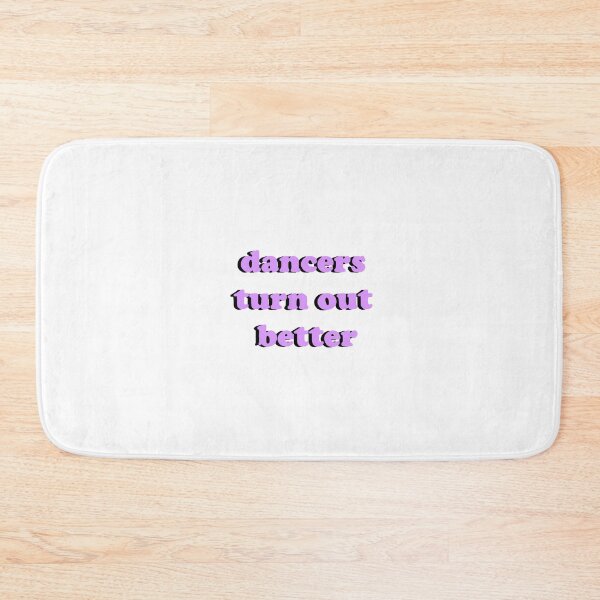 Item preview, Dancers Turn Out Better designed and sold by kaitygrace.