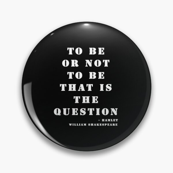 Item preview, To be or not to be Hamlet Bold Quote designed and sold by Stageystuff.
