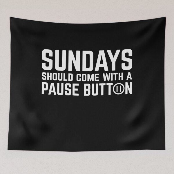 Item preview, Sundays should come with a pause button designed and sold by BiZepsM0.