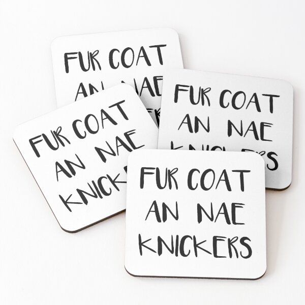 Item preview, FUR COAT AN NAE KNICKERS, Scots Language Phrase designed and sold by MacPean.