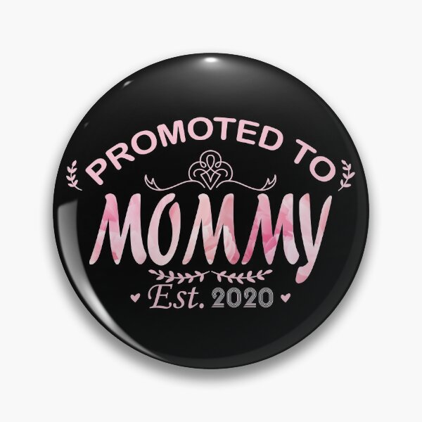 Promoted To Mommy Est. 2020 New Mom Gift First Mommy Pin