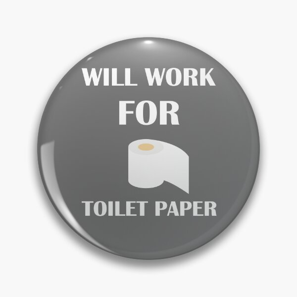 Item preview, Will Work For Toilet Paper Funny Toilet Paper Shortage 2020 Design designed and sold by t-factor.