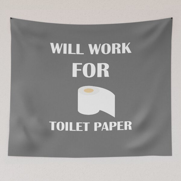 Item preview, Will Work For Toilet Paper Funny Toilet Paper Shortage 2020 Design designed and sold by t-factor.