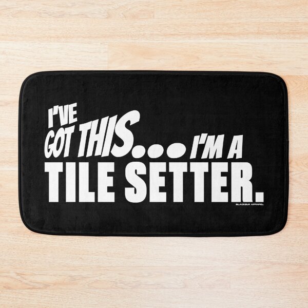 Item preview, I've got this... I'm a Tile Setter. designed and sold by BLACKSUN-SHOP.