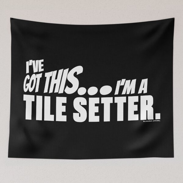 Item preview, I've got this... I'm a Tile Setter. designed and sold by BLACKSUN-SHOP.