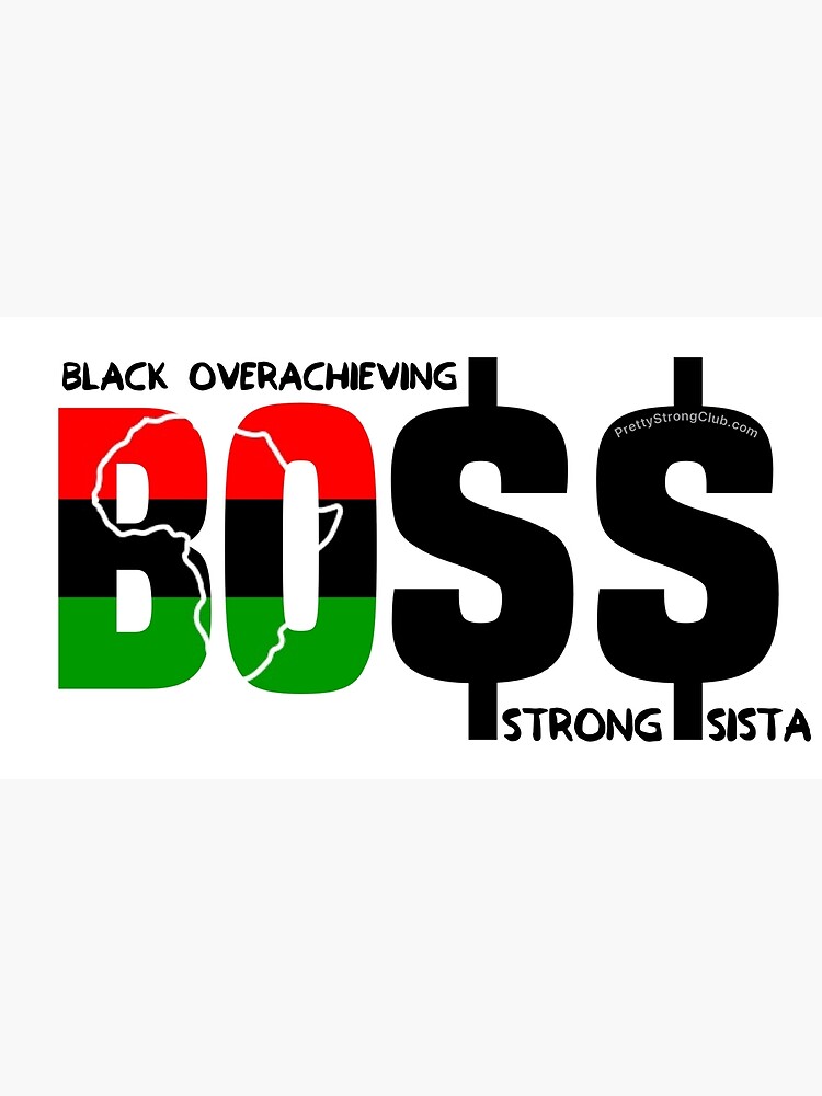 Black Overachieving Strong Sista by PrettyStrong