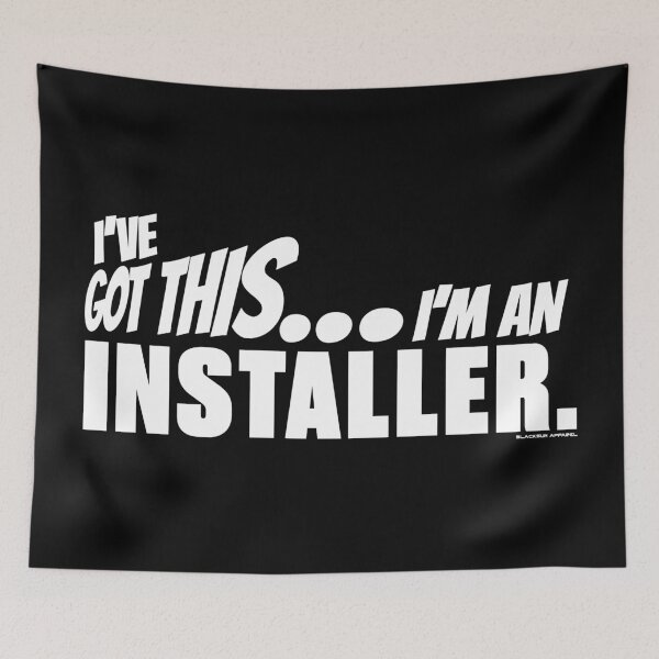 Item preview, I've got this... I'm an Installer. designed and sold by BLACKSUN-SHOP.