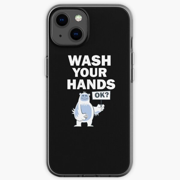 Wash your Hands Ok Safety Message Cute Bigfoot Sasquatch Believer iPhone Soft Case