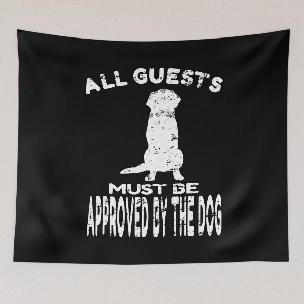 Item preview, All Guests Must Be Approved By The Dog design designed and sold by RedmonsDesigns.