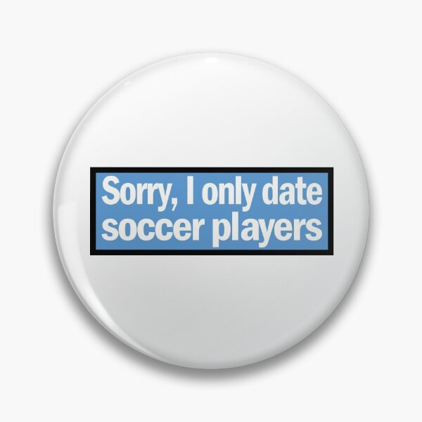 Item preview, Sorry, I only date soccer players designed and sold by AllShirts21.