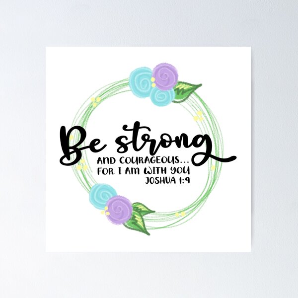 Be Strong & Courageous For I Am With You {Poster} Be Strong & Courageous For I Am With You {Poster}