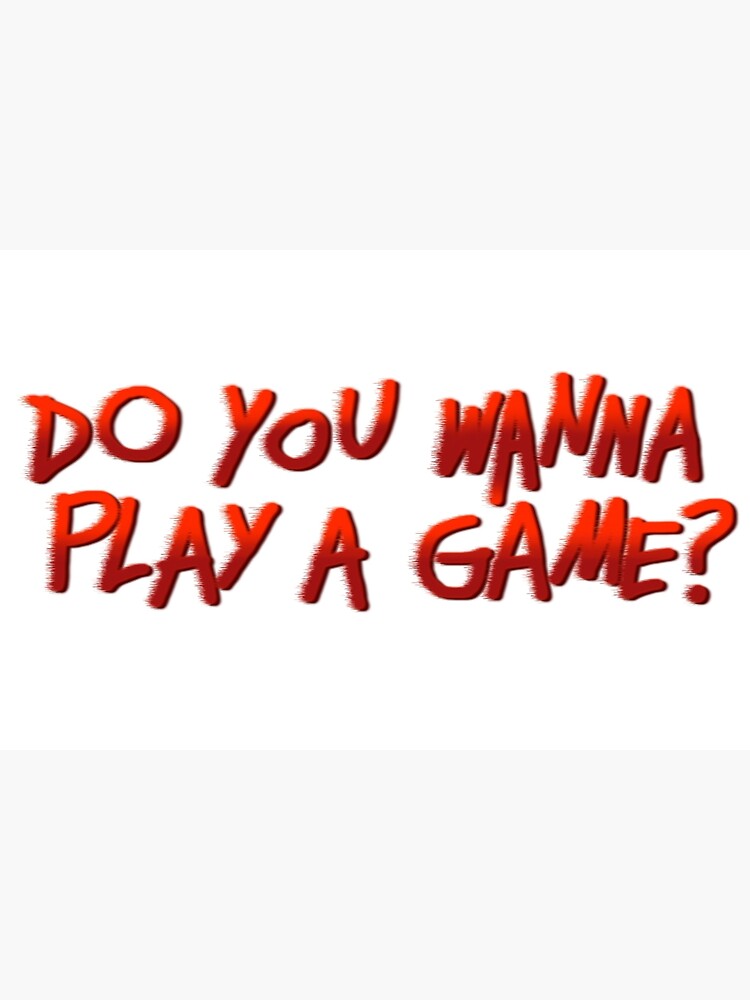 do-you-wanna-play-a-game-poster-for-sale-by-chip-chip-redbubble