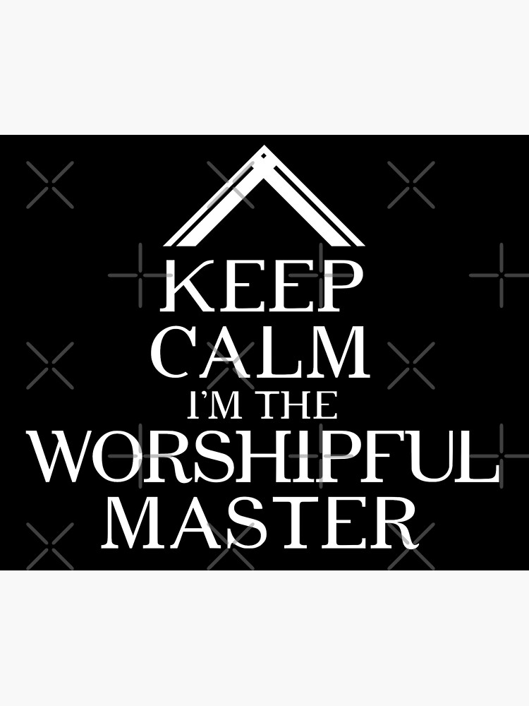 Masonic Shirt Keep Calm I'm The Worshipful Master Freemason