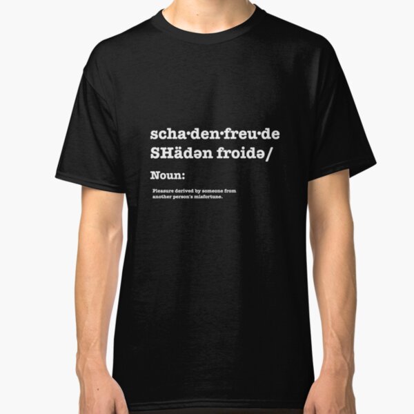 Schadenfreude T-Shirts | Redbubble