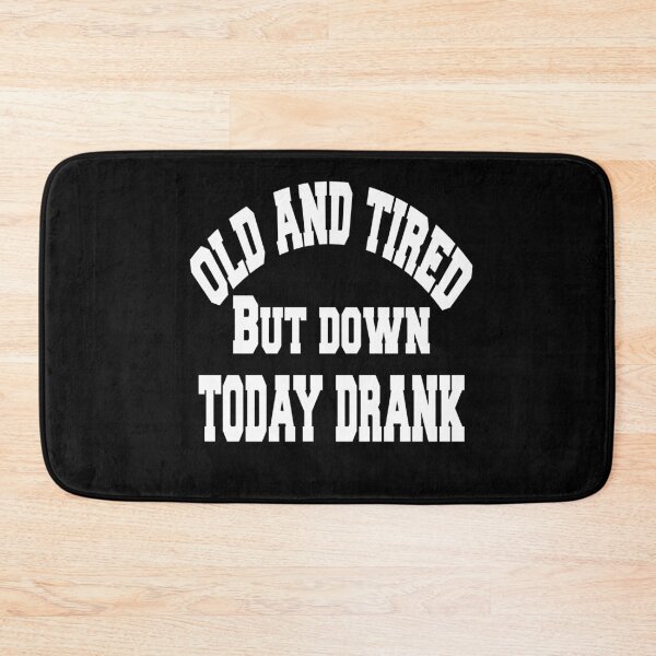 Item preview, Old and tired but down to day drink tshirt funny party gifts drink shirt women funny gifts fashion cute gifts birthday funny sayings t shirt designed and sold by Noui Barka.