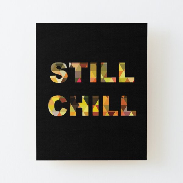 Still Chill Music Wall Art Redbubble - roblox music id for still chill