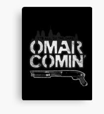 Omar Comin' Canvas Print