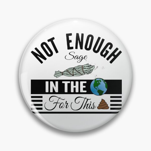 Item preview, Not Enough Sage In The World - Funny designed and sold by NirvanaxStudio.