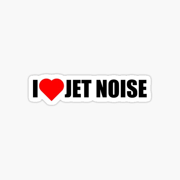 I Love Jet Noise Sticker