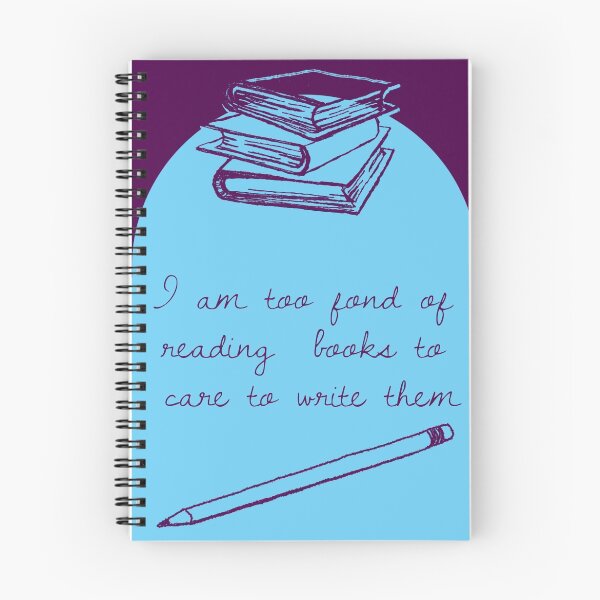 Item preview, I Am Too Fond of Reading Books To Care to Write Them designed and sold by Chantelle Ashton.