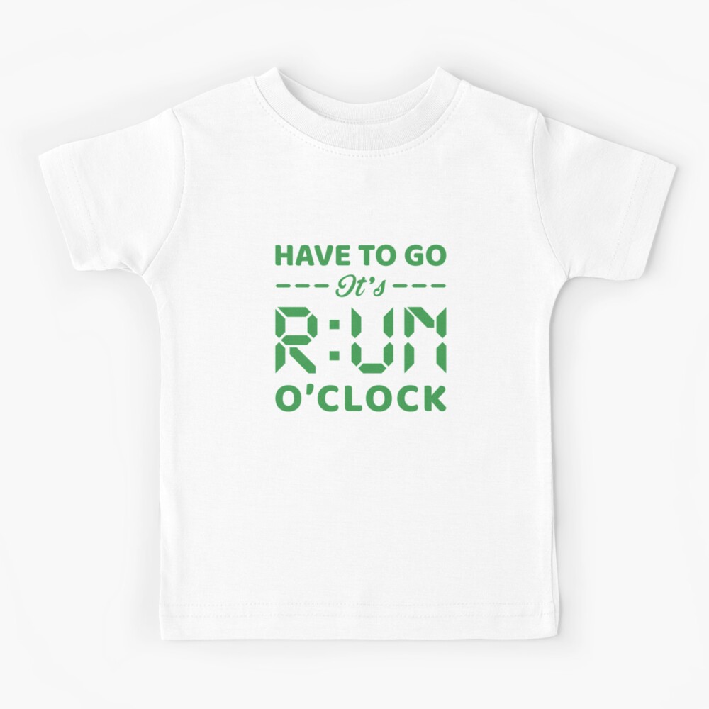 Have To Go It's RUN o'clock - Funny Running Quotes - Black,Green, Gray,  White - Marathoner Gift, Runner's Gift, Running Gift