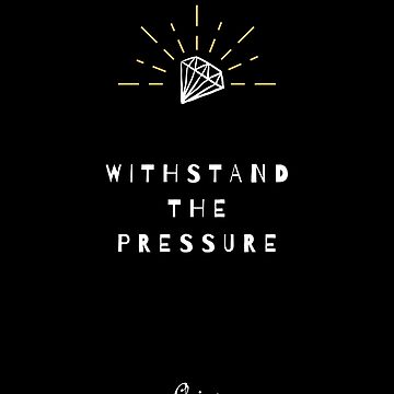 Vorschaubild zum Design Choi.ce - Withstand The Pressure Diamant Motivation Zitat  von itsmrpatrick