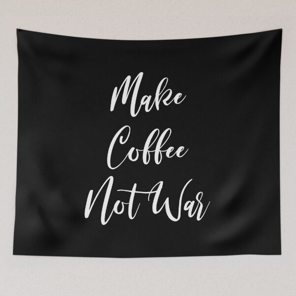 Item preview, Make Coffee Not War - Coffee - Caffeine Addict - Funny Coffee - Coffee Gifts - Coffee Addict - Coffee Drinker Gift designed and sold by Rainwater Merch.