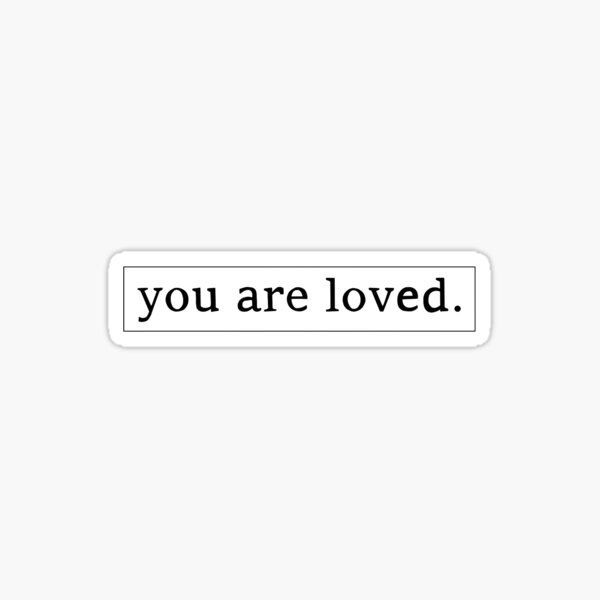 You Are Loved Vinyl Sticker — give with joy