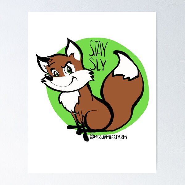 Freddy the Fox says "Stay Sly" - Miss Jamie's Farm Poster