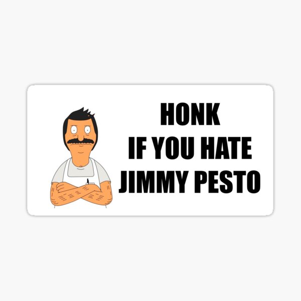 honk if you hate jimmy pesto bumper sticker Sticker