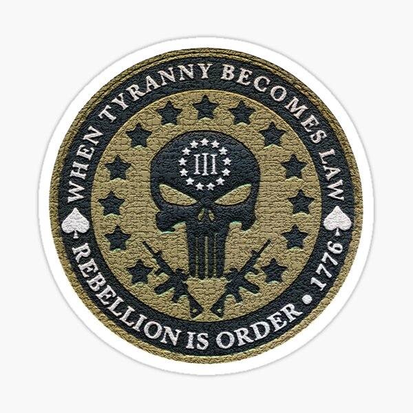 When Tyranny Becomes Law - Rebellion is Order Sticker