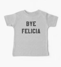 Tschüss Felicia Baby T-Shirt
