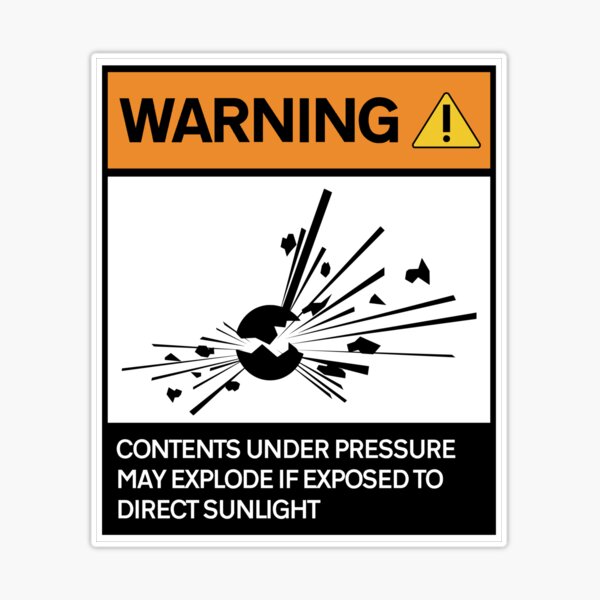 Warning - Contents under pressure!