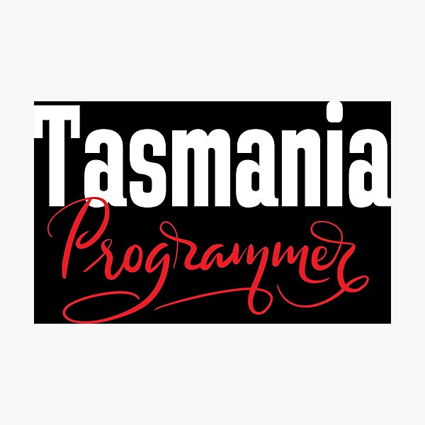 Item preview, Tasmania Programmer Australia Raised Me Tas Tassie Tasmanian designed and sold by ProjectX23.