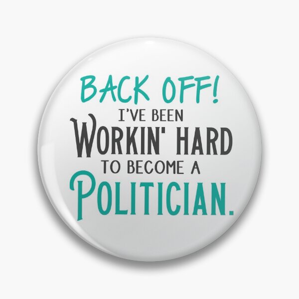 Item preview, Back off! I've been working hard to become a POLITICIAN  designed and sold by jazzydevil.