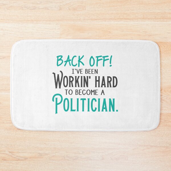 Item preview, Back off! I've been working hard to become a POLITICIAN  designed and sold by jazzydevil.
