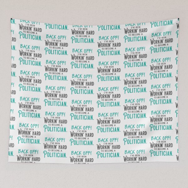 Item preview, Back off! I've been working hard to become a POLITICIAN  designed and sold by jazzydevil.