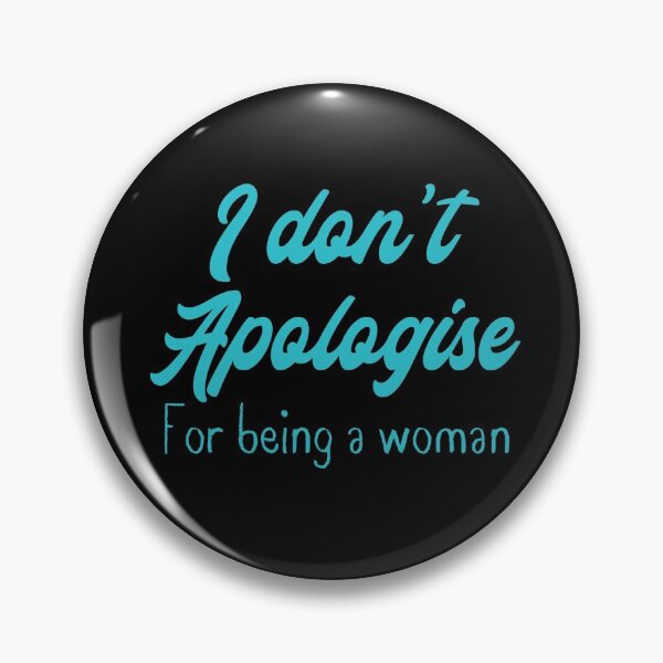 Item preview, I don't apologise for being a woman designed and sold by jazzydevil.