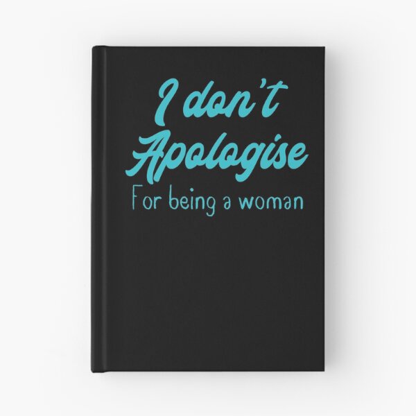 Item preview, I don't apologise for being a woman designed and sold by jazzydevil.