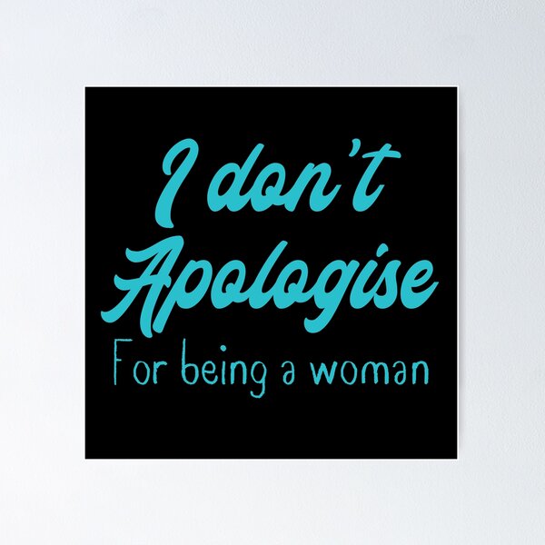 Item preview, I don't apologise for being a woman designed and sold by jazzydevil.